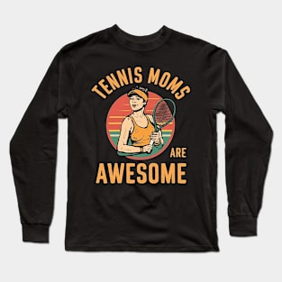 TENNIS MOMS ARE AWESOME Long Sleeve T-Shirt